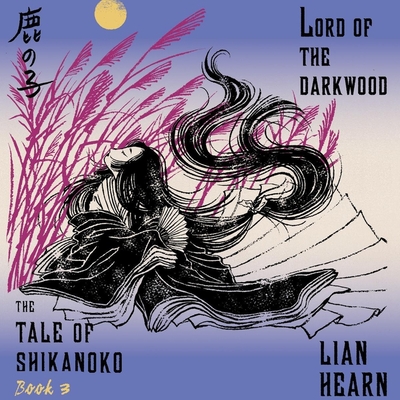 Lord of the Darkwood - Hearn, Lian, and Shah, Neil (Read by)