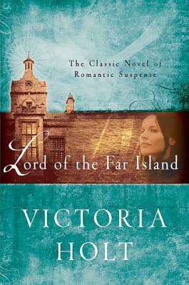Lord of the Far Island: The Classic Novel of Romantic Suspense - Holt, Victoria