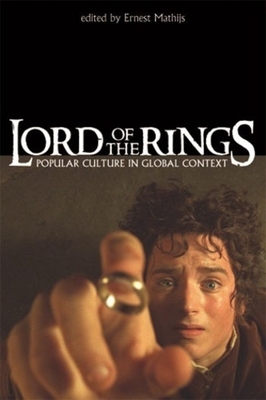 Lord of the Rings: Popular Culture in Global Context - Mathijs, Ernest (Editor)