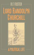 Lord Randolph Churchill: A Political Life