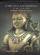 Lord Siva and Buddha in the Golden Isles: In Search of Classical Indonesia