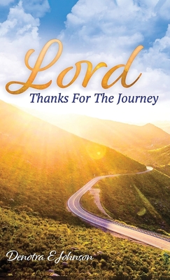 Lord, Thanks For The Journey - Johnson, Denotra E