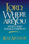 Lord Where Are You When Bad Things Happen