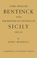 Lord William Bentinck and the British Occupation of Sicily 1811-1814
