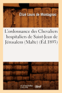 L'Ordonnance Des Chevaliers Hospitaliers de Saint-Jean de J?rusalem (Malte) (?d.1893)