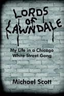 Lords of Lawndale: My Life in a Chicago White Street Gang