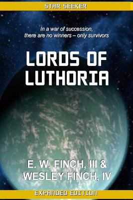 Lords of Luthoria: Novels of the Third Colonial Wars - Finch, Wesley, IV, and Finch, E W, III