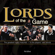 Lords of the Game: The Greatest Rugby Matches in the Players' Own Words - 
