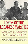 Lords of the Lebanese Marches: Violence and Narrative in an Arab Society