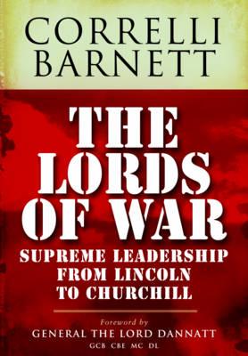 Lords of War: From Lincoln to Churchill - Barnett, Correlli