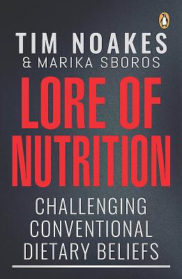 Lore of Nutrition: Challenging Conventional Dietary Beliefs - Noakes, Tim, and Marika, Sboros