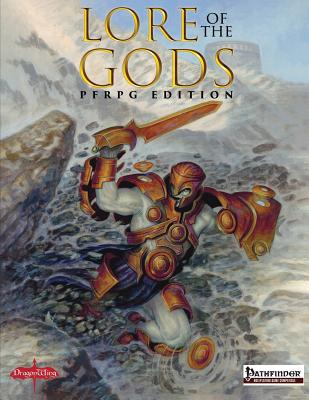 Lore of the Gods: PFRPG Edition - Creech, Steven, and Ruesch, Kevin, and Sluder, Justin (Contributions by)