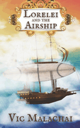 Lorelei and the Airship: An Upper Middle Grade Steampunk Adventure