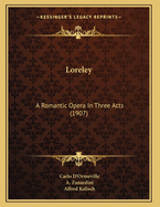 Loreley: A Romantic Opera in Three Acts (1907)