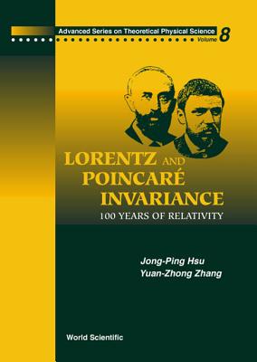 Lorentz and Poincare Invariance: 100 Years of Relativity - Hsu, Jong-Ping (Editor), and Zhang, Yuan-Zhong (Editor)