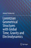 Lorentzian Geometrical Structures with Global Time, Gravity and Electrodynamics