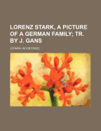 Lorenz Stark, a Picture of a German Family; Tr. by J. Gans