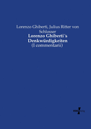 Lorenzo Ghiberti?s Denkw?rdigkeiten: (I commentarii)