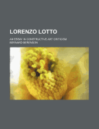 Lorenzo Lotto: An Essay in Constructive Art Criticism