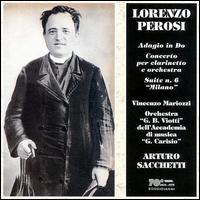 Lorenzo Perosi: Adagio in Do; Concerto per clarinetta e orchestra; Suite No. 6 "Milano" - Vincenzo Mariozzi (clarinet); Arturo Sacchetti (conductor)