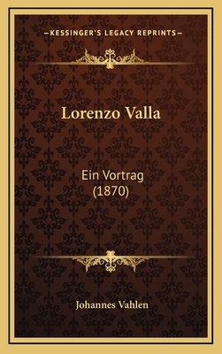 Lorenzo Valla: Ein Vortrag (1870) - Vahlen, Johannes