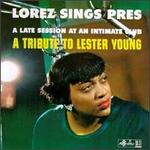 Lorez Sings Pres: A Tribute to Lester Young