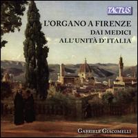 L'Organo a Firenze dai Medici all'Unit d'Italia - Gabriele Giacomelli (organ)