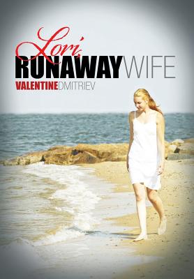 Lori, Runaway Wife - Dmitriev, Valentine, Dr., PhD