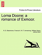 Lorna Doone: a romance of Exmoor. - Blackmore, R D, and Armstrong, Francis a W T, and Boot, William Henry James