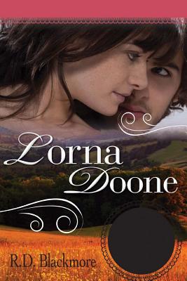 Lorna Doone: A Romance of Exmoor - R D Blackmore