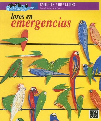 Loros En Emergenias - Carballido, Emilio, and Figueroa, Maria (Illustrator)