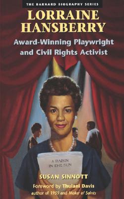 Lorraine Hansberry: Award-Winning Playwright and Civil Rights Activist - Sinnott, Susan