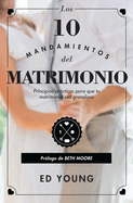 Los 10 Mandamientos del Matrimonio: Principios Prcticos Para Hacer Que Tu Matrimonio Sea Grandioso the 10 Commandments of Marriage Versi?n Revisada (Spanish Edition)