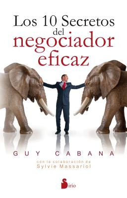 Los 10 Secretos del Negociador Eficaz - Cabana, Guy, and Portillo Diez, Miguel