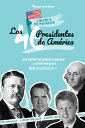 Los 46 presidentes de Am?rica: Sus historias, logros y legados - Edici?n ampliada (Libro de biograf?as de EE.UU. para j?venes y adultos)