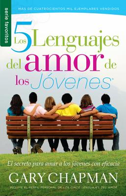 Los 5 Lenguajes del Amor de los Jovenes - Chapman, Gary, and Henze, Federico, and Pineda, Nancy