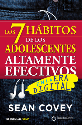 Los 7 Hbitos de Los Adolescentes Altamente Efectivos / The 7 Habits of Highly E Ffective Teens - Covey, Sean