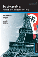 Los aos sombr?os. Francia en la era del fascismo (1934-1944)