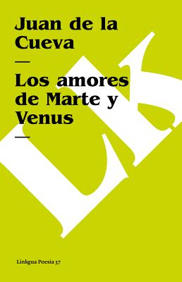 Los Amores de Marte Y Venus - Cueva, Juan De La