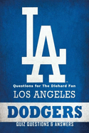 Los Angeles Dodgers Quiz Questions & Answers: Questions for The Diehard Fan: Basketball and Other Things Kids