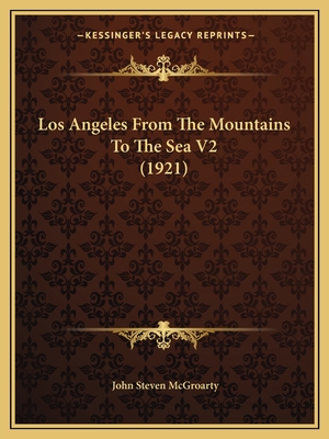 Los Angeles from the Mountains to the Sea V2 (1921) - McGroarty, John Steven