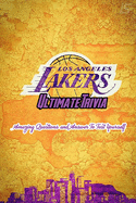 Los Angeles Lakers Ultimate Trivia: Amazing Questions and Answer To Test Yourself: Sport Questions and Answers