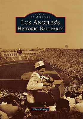 Los Angeles's Historic Ballparks - Epting, Chris