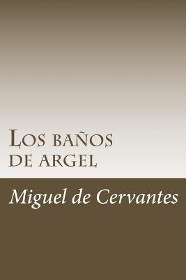 Los Banos de Argel - De Cervantes, Miguel