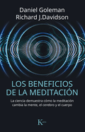 Los Beneficios de la Meditacin: La Ciencia Demuestra Cmo La Meditacin Cambia La Mente, El Cerebro Y El Cuerpo