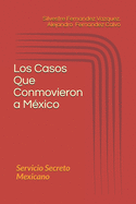 Los Casos Que Conmovieron a M?xico: Servicio Secreto Mexicano