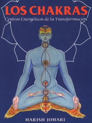 Los Chakras: Centros Energticos de la Transformacin - Johari, Harish