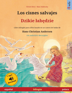 Los cisnes salvajes - Dzikie lab dzie (espaol - polaco): Libro biling?e para nios basado en un cuento de hadas de Hans Christian Andersen, con audiolibro descargable