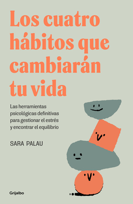 Los Cuatro Hbitos Que Cambiarn Tu Vida / The Four Habits That Will Change Your Life - Palau, Sara