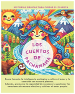 Los Cuentos de Pachamama-Historias mgicas para cuidar el planeta: Cuentos infantiles para Dormir-PARA NIOS de 1-12 aos.: Hermosas Historia para desarrollar el amor por el planeta, los animales y el amor propio desde pequeos.